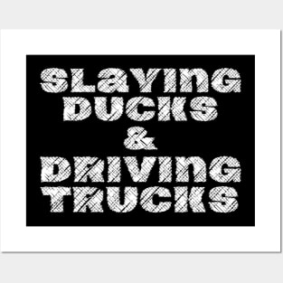 Slaying Ducks And Driving Trucks Posters and Art